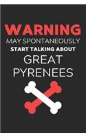 Warning May Spontaneously Start Talking About Great Pyrenees