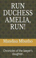 Run Duchess Amelia, Run!: Chronicles of the lawyer's daughter.(1 Chronicles of the Lawyer's Daughter.)