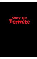 Obey the Termite