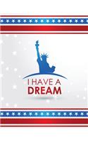 I Have A Dream Notebook College Ruled Paper American Style Cover