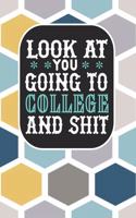 Look at You Going To College and Shit