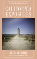 California Exposures: Envisioning Myth and History