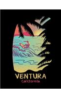 Ventura California: Academic Calendar, Monthly And Weekly Planner Notebook And Organizer For Ventura California Beach Enthusiasts, Retro Wave Surfing Lovers And Surfers