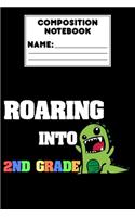 Composition Notebook Roaring Into 2nd Grade: Back To School Gift For Boys, Ruled Composition Paper for Notes, Assignments, Study Aid, Notebook For 2nd Grade Students