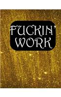 Fuckin' Work