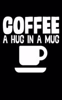 Coffee A Hug In A Mug: College Ruled Lined Writing Notebook Journal, 6x9, 120 Pages