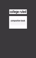 College Ruled Composition Book: 110 Page 7.5" x 9.25" Blank Lined Composition Notebook