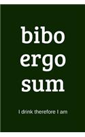 bibo ergo sum - I drink therefore I am