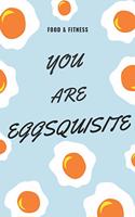 You are eggsquisite