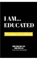 I Am Educated: Premium Blank Sketchbook