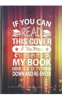 If You Can Read This Cover I Was Forced to Put My Book Down and Re-Enter