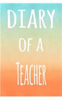 Diary of a Teacher: The perfect gift for the lecturer in your life - 119 page lined journal!