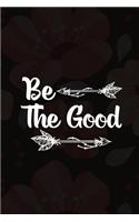 Be The Good