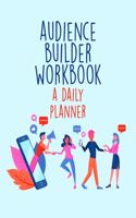 Audience Builder Workbook - A Daily Planner