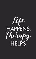 Life Happens. Therapy Helps.: Funny Office Notebook For Meetings, Weekly And Daily Planner, To Do List Journal For Work, Coworker Appreciation, Colleague Humor