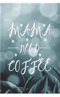 Mama Need Coffee