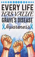 Every Life Has Value Grave's Disease Awareness: College Ruled Grave's Disease Awareness Journal, Diary, Notebook 6 x 9 inches with 100 Pages