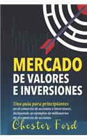 Mercado de Valores e Inversiones: Inversión en acciones e información del trading para principiantes: ideal para los inversores y traders por primera vez que se preguntan cómo funcio(1 del Mercado de Valores Libro)