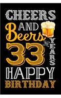 Cheers And Beers To 33 Years Happy Birthday: Blank Lined Journal, Notebook, Diary, Planner 33 Years Old Gift For Boys or Girls - Happy 33rd Birthday!