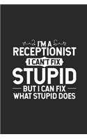 I'm A Receptionist I Can't Fix Stupid But I Can Fix What Stupid Does: Meetings and To Do Notebook, Journal For Work, Funny Office Weekly and Planner, Coworker Appreciation for Secretary, Receptionist