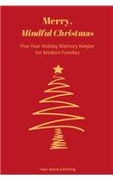 Merry, Mindful Christmas: Five Year Holiday Memory Keeper for Modern Families (a Christmas Journal)