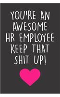 You're An Awesome HR Employee Keep That Shit Up!