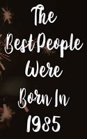 The Best People Were Born In 1985: The perfect gift for a birthday - unique personalised year of birth journal!