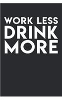 Work Less Drink More