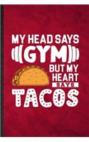 My Head Says Gym but My Heart Says Tacos