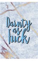 Dainty As Fuck