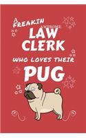A Freakin Awesome Law Clerk Who Loves Their Pug: Perfect Gag Gift For An Law Clerk Who Happens To Be Freaking Awesome And Love Their Doggo! - Blank Lined Notebook Journal - 100 Pages 6 x 9 Format -
