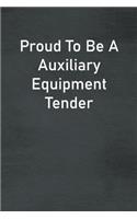 Proud To Be A Auxiliary Equipment Tender