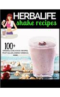 Herbalife Shake Recipes: 100+ Scrumptious Herbalife Shake Recipes, Energy Drinks, & More