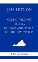 Code of Virginia - Title 28.2 - Fisheries and Habitat of the Tidal Waters (2018 Edition)