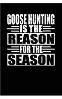 Goose Hunting Is The Reason For The Season: Hunters Notebook Lined