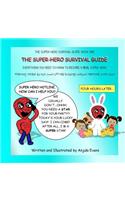 The Super-Hero Survival Guide: Everything You Need to Know to Become a REAL Super-Hero