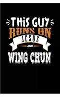 This Guy Runs On Jesus And Wing Chun: Blank Lined Notebook Journal