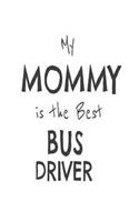 My Mommy Is The Best Bus Driver: Kids Proud Of Bus Operator Mom Novelty Gift Notebook