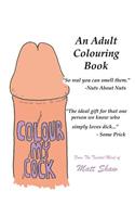 Colour My Cock: An Adult Colouring Book