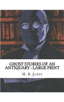 Ghost Stories of an Antiquary: Large Print