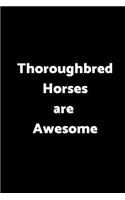 Thoroughbred Horses Are Awesome: 6 X 9 - 120 Pages - Wide Ruled Lined Journal Diary Notebook for the Horse Enthusiast
