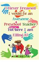 I Never Dreamed I would Be an Awesome Preschool Teacher, But here I am Killing it