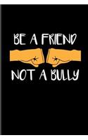 Be a Friend Not a Bully