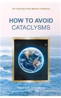 How to Avoid Cataclysms