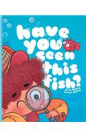 Have You Seen This Fish?