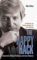 The Happy Hack: A Memoir of Fleet Street in its Heyday