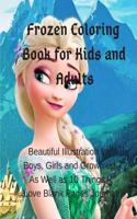 Frozen Coloring Book for Kids and Adults: Beautiful Illustration for Boys, Girls and Grown Up as Well as 10 Things I Love Blank Pages Journal