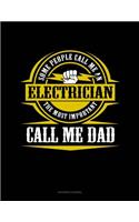 Some People Call Me an Electrician the Most Important Call Me Dad: Accounts Journal