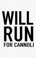 Will Run for Cannoli: A 6x9 Inch Matte Softcover Journal Notebook with 120 Blank Lined Pages and a Funny Gym Training Running Cover Slogan
