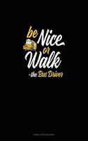 Be Nice or Walk - The Bus Driver: Cornell Notes Notebook(1169 Cornell Notes Notebook)